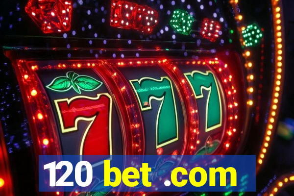 120 bet .com